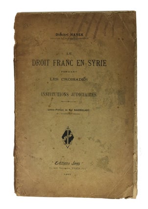 Item #83955 Le Droit Franc en Syrie pendant les Croisades: Institutions Judiciaires. Dimitri Hayek