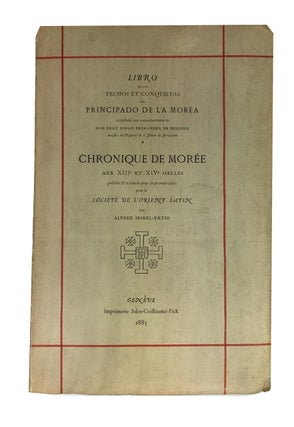 Item #83965 Libro de los Fechos et Conquistas del Principado de la Moree: Chronique de Moree aux...