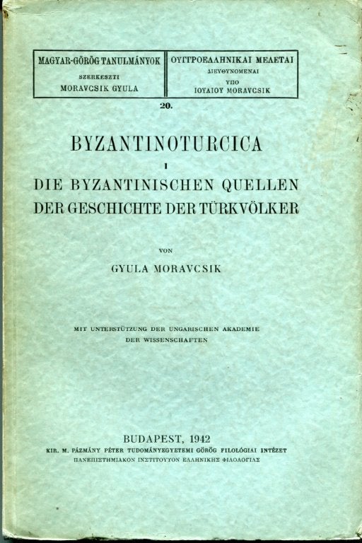 Item #83967 Byzantinoturcica. mit Unterstutzung der Ungarischen Akademie der Wissenschaften. [2 volumes]. Gyula Moravcsik.