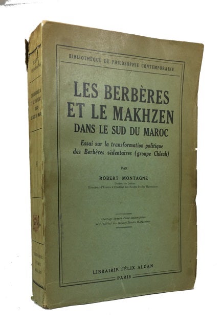 Item #84029 Les Berberes et le Makhzen dans le Sud du Maroc: Essai sur la Transformation Politique des Barberes Sedentaires (Groupe Chleuh). Robert Montagne.