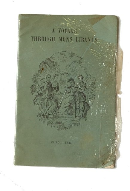 Item #84045 The Journal of a Voyage through the More Unfrequented Regions of Mons Libanus Undertaken in ... 1944 by Mr. B. A. B. Burrows ... and Robin Fedden ... Accompanied by Their Wives, the First females of Our Nation to Penetrate Ain Srir and Marj Hine. Robin Fedden.