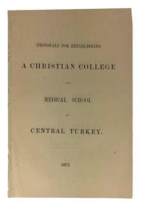 Item #84119 Proposals for Establishing a Christian College and Medical School in Central Turkey....