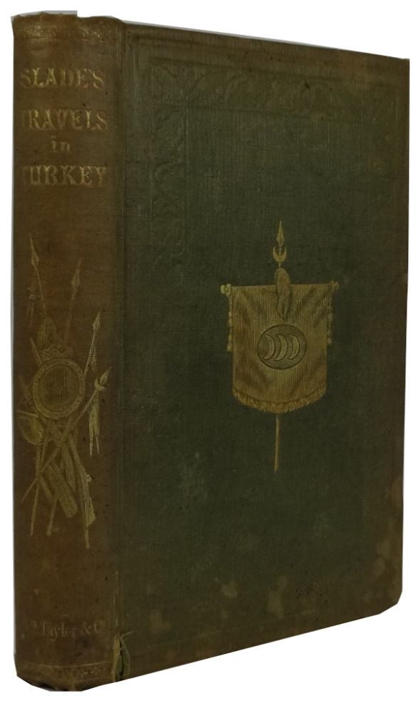 Item #84137 Slade's Travels in Turkey. Turkey and the Turks, and a Cruise in the Black Sea, with the Capitan Pasha. A Record of Travel. Adolphus Slade.