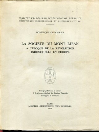 Item #84159 La Societe du Mont Liban a l'Epoque de la Revolution Industrielle en Europe....