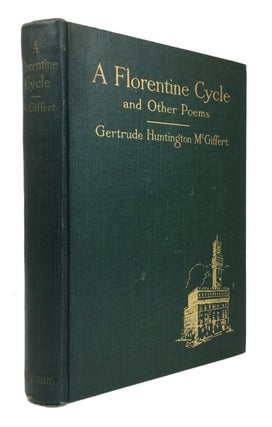 Item #84218 A Florentine Cycle and Other Poems. Gertrude Huntington McGiffert