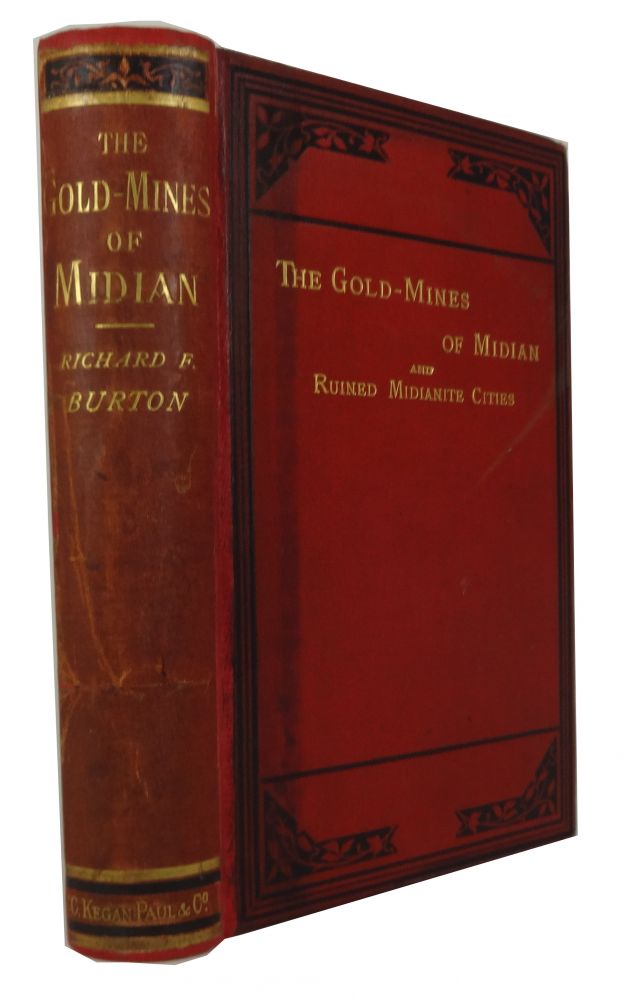 Item #84332 The Gold-Mines of Midian and the Ruined Midianite Cities: A Fortnight's Tour in North-Western Arabia. Richard Francis Burton.