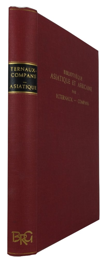Item #84898 Bibliotheque Asiatique et Africiane ou Catalogue des Ouvrages Relatifs a l'Asie et a l'Afrique qui ont paru depuis la Decouverte de l'Imprimerie jusqu'en 1700. H. Ternaux-Compans.