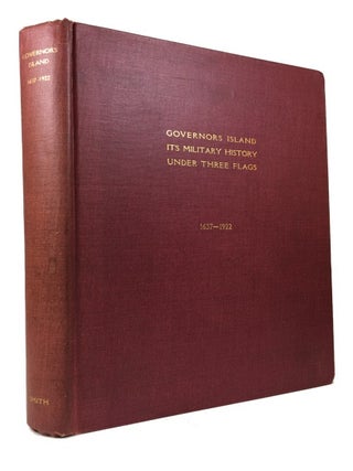 Item #85036 Governors Island, Its Military History under Three Flags, 1637-1922. Edmund Banks Smith