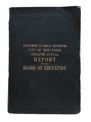 Item #85072 Twelfth Annual report of the Board of Education, of the City and County of New York....