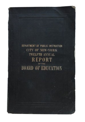 Item #85072 Twelfth Annual report of the Board of Education, of the City and County of New York....