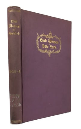 Item #85143 Club Women of New York 1905-1906: Directory of Members of Women's Clubs, Societies...