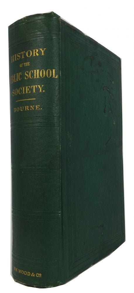 Item #85166 History of the Public School Society of the City of New York. With Portraits of the Presidents of the Society. Wm. Oland Bourne.