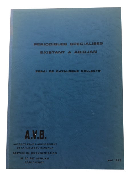 Item #85226 Periodiques Specialises Existant a Abidjan: Essai de Catalogue Collectif. Autorite pour l'Amenagement de la Vallee du Bandama. Service de Documentation.