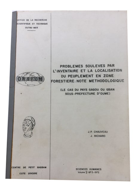 Item #85244 Problemes Souleves par l'Inventaire et la Localisation du Peuplement en Zone Forestiere: Note Methodologique (Le Cas Du Pays Gagou ou Gban Sous-Prefecture d'Oume). J. P. J. Richard Chauveau, and.