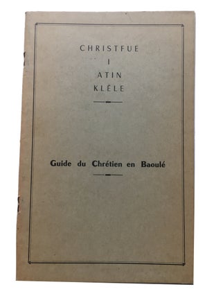 Item #85245 Christfue i atin klele = Guide du Chretien en Baoule