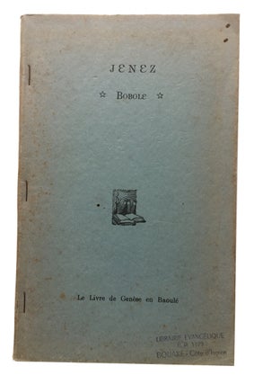 Item #85248 Jenez: Bobole, Le Livre de Genese en Baoule. [cover title]. Bible. N. T. Genesis. Baoule