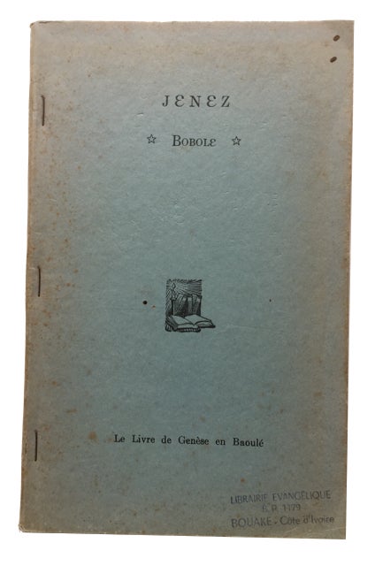 Item #85248 Jenez: Bobole, Le Livre de Genese en Baoule. [cover title]. Bible. N. T. Genesis. Baoule.