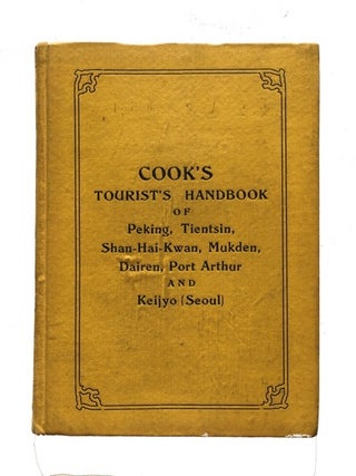 Item #85497 Cook's Handbook for Tourists to Peking, Tientsin, Shan-Hai-Kwan, Mukden, Dairen, Port...