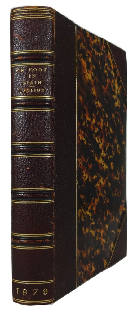 Item #85719 On Foot in Spain: A Walk from the Bay of Biscay to the Mediterranean. J. S. Campion.