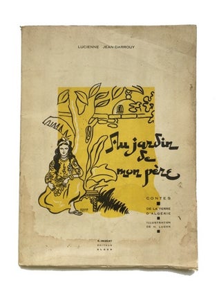 Item #86048 Au Jardin de Mon Pere: Contes de la Terre Algerie. Jean Jean-Darrouy