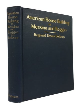 Item #86093 American House Building in Messina and Reggio: An Account of the American Naval and...