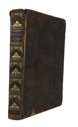Item #86094 The Christian's Pattern: or, a Treatise of the Imitation of Jesus Christ. In Four...