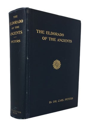 Item #86265 The Eldorado of the Ancients. Carl Peters, Karl