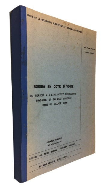 Item #86290 Bodiba en Cote d'Ivoire: Terroir a l'Etat Petite Production Paysanne et Salariat Agricole dans un Village Gban. Jean Pierre Jacques Richard Chauveau, and.