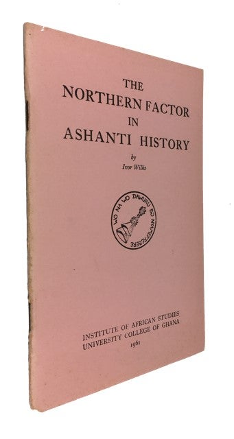 Item #86292 The Northern Factor in Ashanti History. [cover & caption title]. Ivor Wilks.