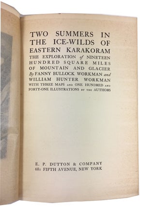 Two Summers in the Ice-Wilds of Eastern Karakoram: The Exploration of Nineteen Hundred Square Miles of Mountain and Glacier