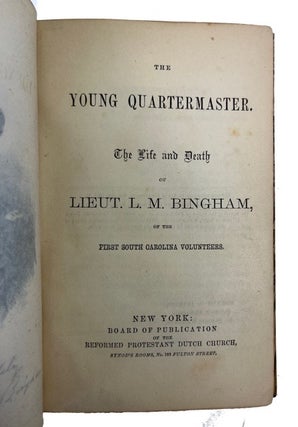 The Young Quartermaster. The Life and Death of Lieut. L. M. Bingham, of the First South Carolina Volunteers
