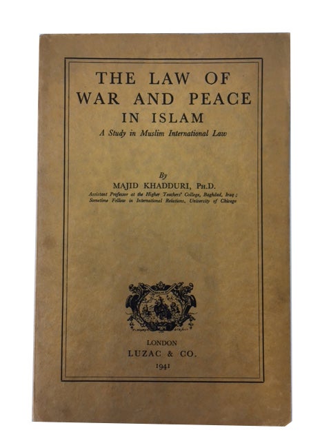 Item #86456 The Law of War and Peace in Islam: A Study in Muslim International Law. Majid Khadduri.