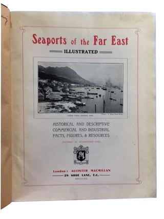 Seaports of the Far East. Historical and Descriptive Commercial and Industrial Facts, Figures & Resources