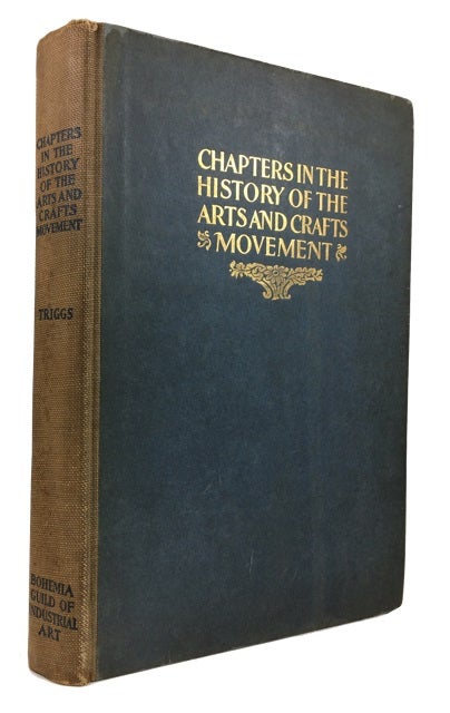 Item #86539 Chapters in the History of the Arts and Crafts Movement. Oscar Lovell Triggs.