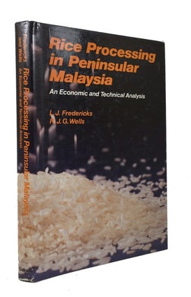 Item #86645 Rice Processing in Peninsular Malaysia" An Economic and Technical Analysis. L. J. R....