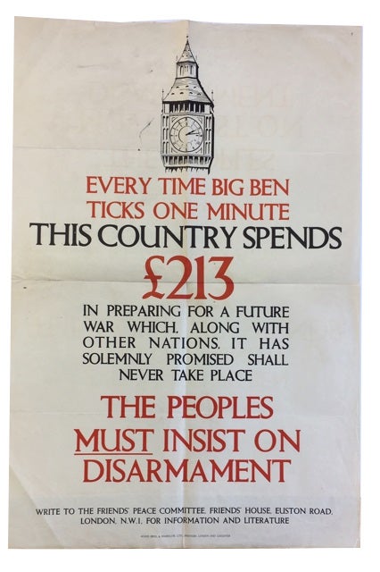 Item #86684 Every Time Big Ben Ticks One Minute This Country Spends [pound sign]213 in Preparing for a Futuire War Which, along with Other Nations, It Has Solemnly Promised Shall Never Take Place. The Peoples Must Insist on Disarmament. Friends' Peace Committee.