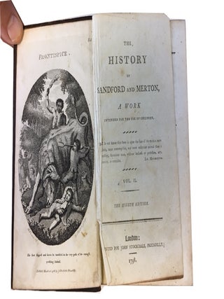 The History of Sandford and Merton: A Work Intended for the Use of Children ... in Three Volumes. with Frontispieces