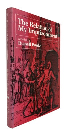 Item #86816 The Relation of My Imprisionment. Russell Banks