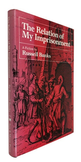 Item #86816 The Relation of My Imprisionment. Russell Banks.