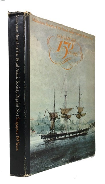 Item #86911 150th Anniversary of the Founding of Singapore: Previously published as JMBRAS Volume XLII, Part I in 1969 Republished with additional illustrations and articles in 1973