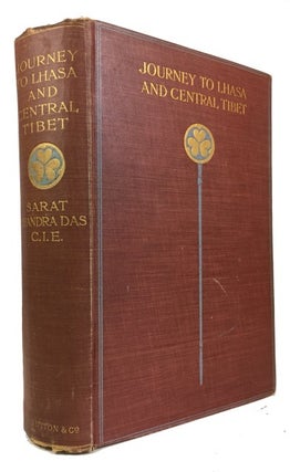 Item #86927 Journey to Lhasa and Central Tibet. Sarat Chandra Das, rai Bahadur