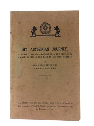 Item #86953 My Abyssinian Journey: A Journey Through Abyssinia from the Red Sea to Nairobi in...