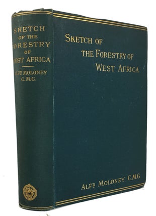 Item #87108 Sketch of the Forestry of West Africa: With Particular Reference to its Present...