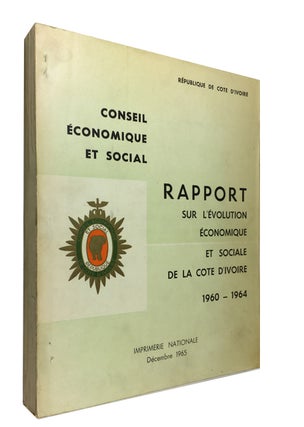 Item #87116 Rapport sur l'Evolution Economique et Sociale de la Cote d"ivoire, 1960-1964. Conseil...