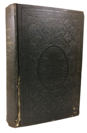 Travels and Discoveries in North and Central Africa; Being a Journal of an Expedition undertaken under the Auspices of H.B.M.'s Government, in the Years 1849-1855, by Henry Barth.