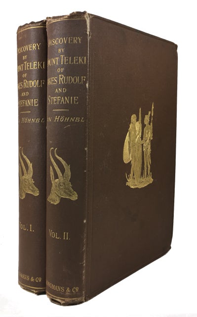 Item #87257 Discovery of Lakes Rudolf and Stefanie; A Narrative of Count Samuel Teleki's Exploring & Hunting Expedition in Eastern Equatorial Africa in 1887 & 1888 by His Companion. Ludwig Hohnel, ritter von.