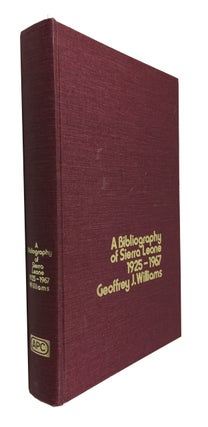 Item #87260 A Bibliography of Sierra Leone 1925 - 1967. Geoffrey J. Williams