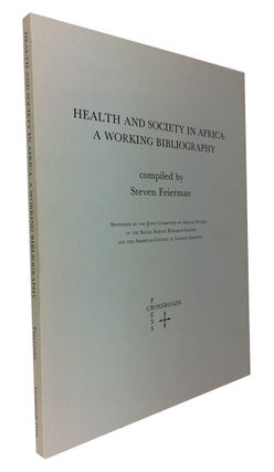 Item #87267 Health and Society in Africa: A Working Bibliography. Steven Feierman, compiler