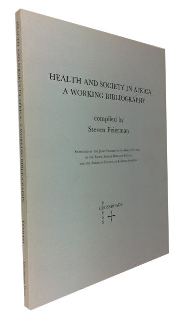 Item #87267 Health and Society in Africa: A Working Bibliography. Steven Feierman, compiler.