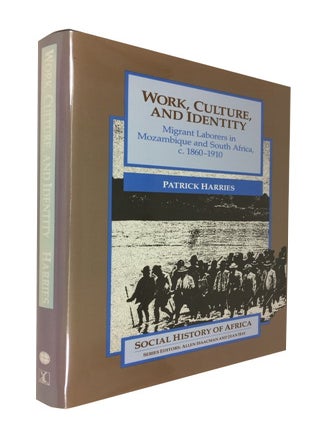 Item #87372 Work, Culture, and Identity: Migrant Laborers in Mozambique and South Africa, c....